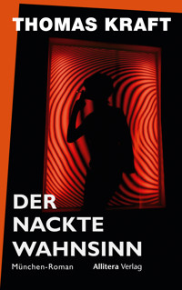 Der nackte Wahnsinn - Thomas Kraft - E-Book
