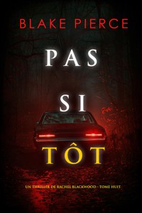 Pas si tôt (Un thriller de Rachel Blackwood — tome huit) - Blake Pierce - E-Book