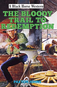 Bloody Trail to Redemption - Paxton Johns - E-Book
