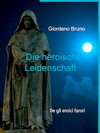 Die heroische Leidenschaft - Bruno Giordano - E-Book