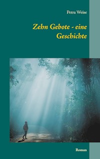 Zehn Gebote - eine Geschichte - Petra Weise - E-Book