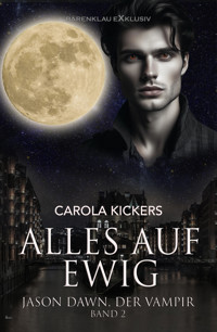 Jason Dawn, der Vampir, Band 2: Alles auf ewig - Carola Kickers - E-Book