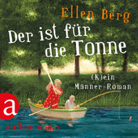 Der ist für die Tonne - (K)ein Männer Roman (Gekürzt) - Ellen Berg - Hörbuch