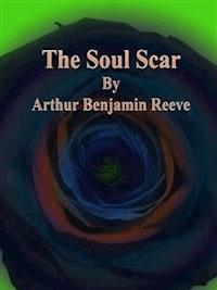 The Soul Scar - Arthur Benjamin Reeve - E-Book