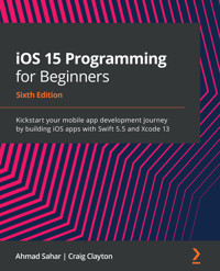 iOS 15 Programming for Beginners - Ahmad Sahar - E-Book