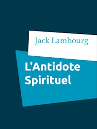 L'Antidote Spirituel - Jack Lambourg - E-Book