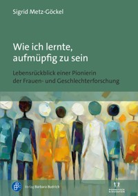 Wie ich lernte, aufmüpfig zu sein - Sigrid Metz-Göckel - E-Book