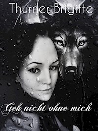 Geh nicht ohne mich - Brigitte Thurner - E-Book