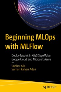 Beginning MLOps with MLFlow - Sridhar Alla - E-Book
