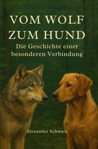 Vom Wolf zum Hund - Alexander Schwarz - E-Book