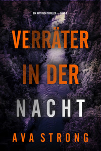 Verräter in der Nacht (Ein Amy Rush Thriller — Band 6) - Ava Strong - E-Book