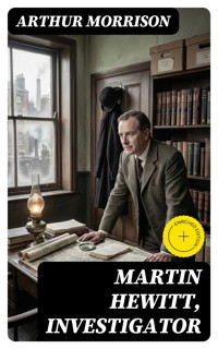 Martin Hewitt, Investigator - Arthur Morrison - E-Book