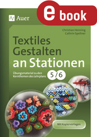 Textiles Gestalten an Stationen Klasse 5-6 - Christian Henning - E-Book