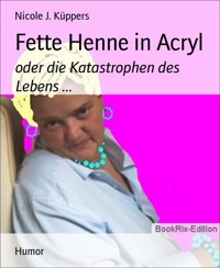 Fette Henne in Acryl - Nicole J. Küppers - E-Book