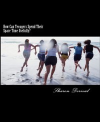 How Can Teenagers Spend Their Spare Time Usefully? - Sharon Dorival - E-Book