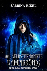 Der selbsternannte Vampirkönig - Sabrina Kiehl - E-Book