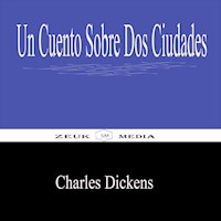Un Cuento Sobre Dos Ciudades - Charles Dickens. - E-Book