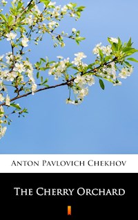 The Cherry Orchard - Anton Pavlovich Chekhov - E-Book