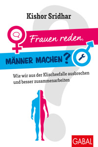 Frauen reden, Männer machen? - Kishor Sridhar - E-Book