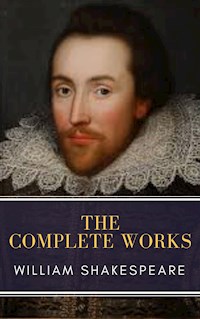 The Complete Works of William Shakespeare: Illustrated edition (37 plays, 160 sonnets and 5 Poetry Books With Active Table of Contents) - William Shakespeare - E-Book