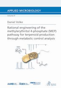 Rational engineering of the methylerythritol 4-phosphate (MEP) - Daniel Volke - E-Book