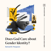 Does God Care about Gender Identity? - Samuel D. Ferguson - Hörbuch