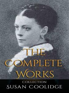 Susan Coolidge: The Complete Works - Susan Coolidge - E-Book