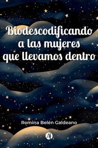 Biodescodificando a las mujeres que llevamos dentro - Romina Belén Galdeano - E-Book