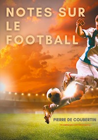 Notes sur le football - Pierre de Coubertin - E-Book
