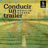 Conducir un tráiler - Rogelio Guedea - Hörbuch