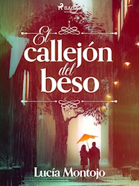 El callejón del beso - Lucía Montojo - E-Book