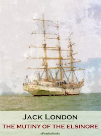 The Mutiny of the Elsinore (Annotated) - Jack  London - E-Book