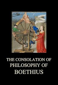 The Consolation of Philosophy of Boethius - Boethius - E-Book