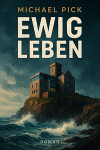 Ewig Leben - Michael Pick - E-Book