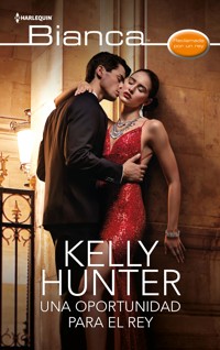 Una oportunidad para el rey - KELLY HUNTER - E-Book
