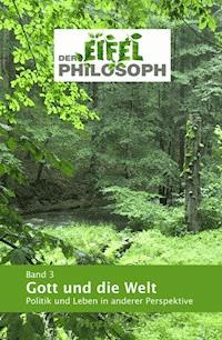 Band 3 - Gott und die Welt - null Eifelphilosoph - E-Book