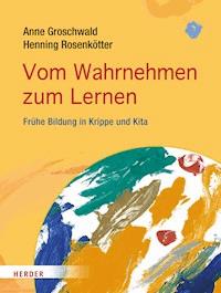 Vom Wahrnehmen zum Lernen - Anne Groschwald - E-Book