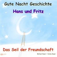 Gute-Nacht-Geschichte: Hans und Fritz - Das Seil der Freundschaft - Michael Bauer - E-Book + Hörbuch
