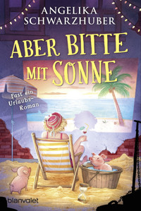 Aber bitte mit Sonne - Angelika Schwarzhuber - E-Book