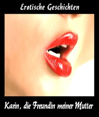 Karin die beste Freundin meiner Mutter. - Otmar Trierweiler - E-Book