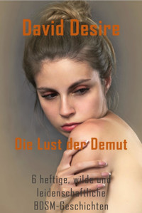 Die Lust der Demut - David Desire - E-Book