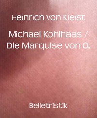 Michael Kohlhaas / Die Marquise von O. - Heinrich von Kleist - E-Book