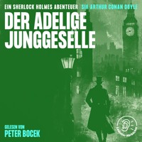 Der adelige Junggeselle - Sir Arthur Conan Doyle - Hörbuch