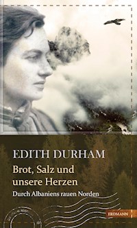 Brot, Salz und unsere Herzen - Edith Durham - E-Book