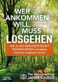 Wer ankommen will, muss losgehen - Kerstin Peter - E-Book