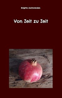 Von Zeit zu Zeit - Brigitte Aschwanden - E-Book