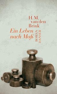 Ein Leben nach Maß - H.M. van den Brink - E-Book