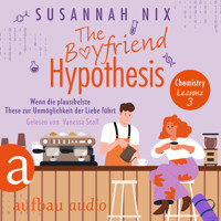 The Boyfriend Hypothesis. Wenn die plausibelste These zur Unmöglichkeit der Liebe führt - Chemistry Lessons, Band 3 (Ungekürzt) - Susannah Nix - Hörbuch