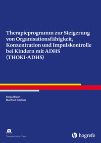 Therapieprogramm zur Steigerung von Organisationsfähigkeit, Konzentration und Impulskontrolle bei Kindern mit ADHS (THOKI-ADHS) - Sonja Braun - E-Book
