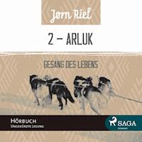 Gesang des Lebens, Folge 2: ARLUK (Ungekürzt) - Jørn Riel - Hörbuch